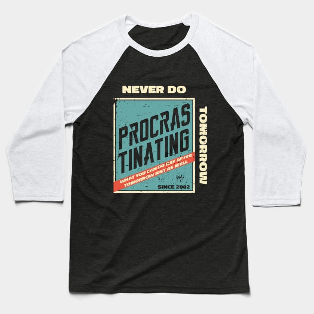 Procrastinating Since 2002 Baseball T-Shirt by Made by Popular Demand